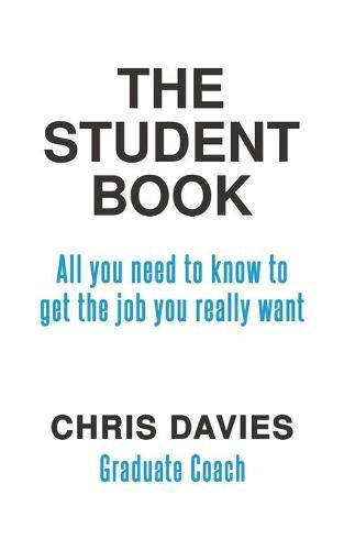 The Student Book: All you need to know to get the job you really want