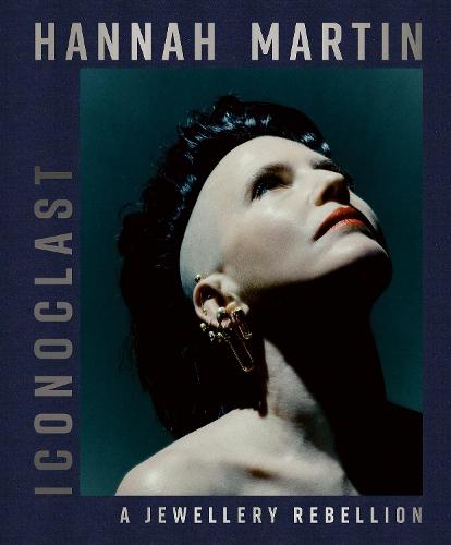 Hannah Martin: Iconoclast: A Jewellery Rebellion