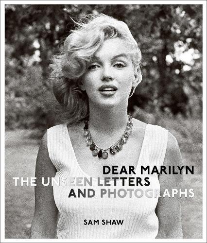 Dear Marilyn: The Unseen Letters and Photographs