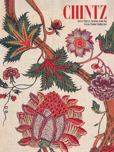 Chintz: Indian Cotton Textiles from the Karun Thakar Collection
