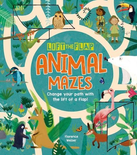 Lift-The-Flap: Animal Mazes: Change Your Path with the Lift of a Flap!