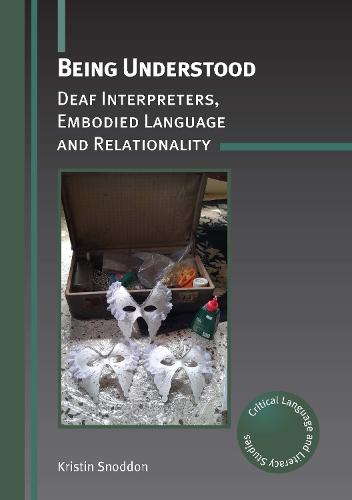 Being Understood: Deaf Interpreters, Embodied Language and Relationality
