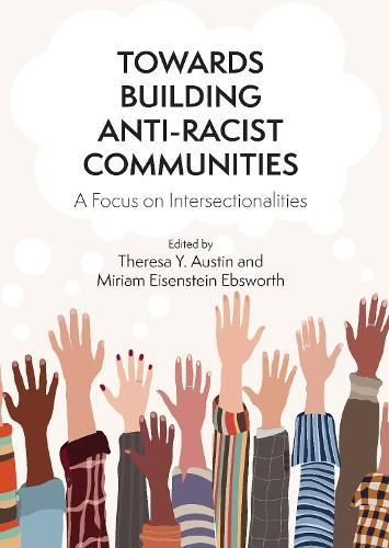 Towards Building Anti-Racist Communities: A Focus on Intersectionalities