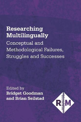 Researching Multilingually: Conceptual and Methodological Failures, Struggles and Successes