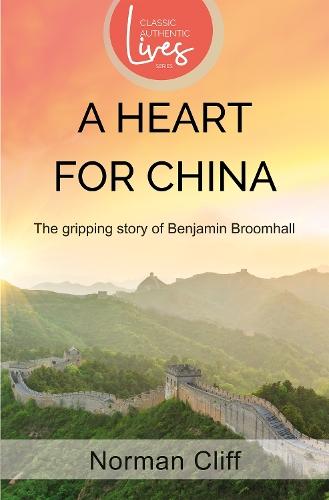 A Heart for China: The gripping story of Benjamin Broomhall