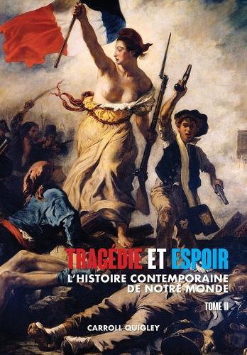 Tragédie et Espoir: l'histoire contemporaine de notre monde - TOME II: du bouleversement de l'Europe au futur en perspective