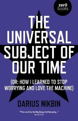 Universal Subject of Our Time, The: (Or: How I Learned to Stop Worrying and Love the Machine)