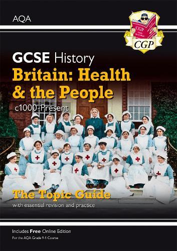 GCSE History AQA Topic Guide - Britain: Health and the People: c1000-Present Day