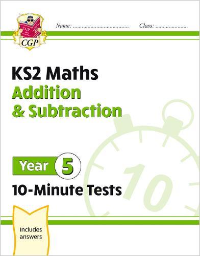 KS2 Year 5 Maths 10-Minute Tests: Addition & Subtraction