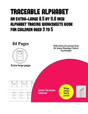 Traceable Alphabet: An Extra-Large (8.5 by 11.0 Inch) Traceable Alphabet Book for Children Aged 3 to 5