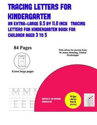 Tracing Letters for Kindergarten: An Extra-Large (8.5 by 11.0 Inch) Tracing Letters for Kindergarten Book for Children Aged 3 to 5