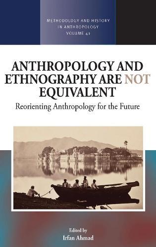 Anthropology and Ethnography are Not Equivalent: Reorienting Anthropology for the Future