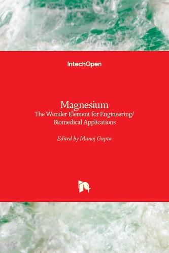 Magnesium: The Wonder Element for Engineering/Biomedical Applications