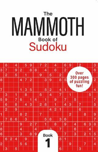 The Mammoth Book of Sudoku 1: Over 250 Pages of Puzzling Fun