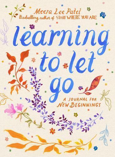 Learning to Let Go: A Journal for New Beginnings