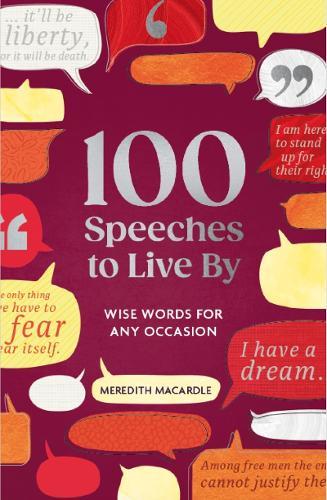 100 Speeches to Live By: Wise Words for Any Occasion