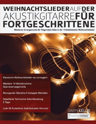 Weihnachtslieder auf der Akustikgitarre fu&#776;r Fortgeschrittene: Moderne Arrangements für Fingerstyle-Gitarre der 14 beliebtesten Weihnachtslieder