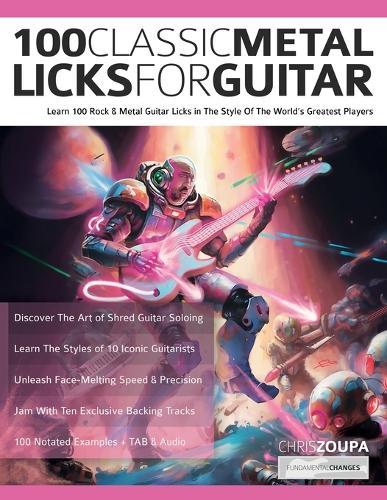 100 Classic Metal Licks For Guitar: Learn 100 Rock & Metal Guitar Licks in The Style Of The World's Greatest Players