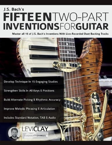 J.S. Bach's Fifteen Two-Part Inventions For Guitar: Master all 15 of J.S. Bach's Inventions With Live-Recorded Duet Backing Tracks