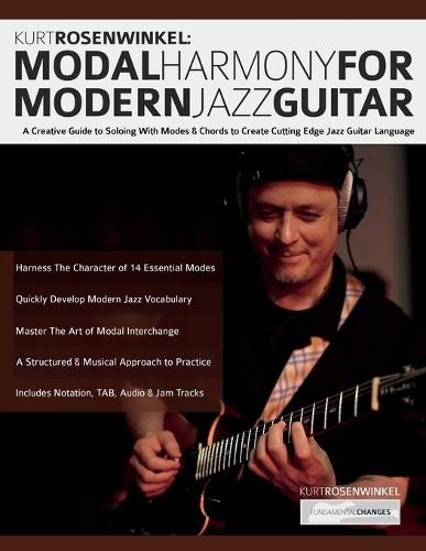Kurt Rosenwinkel: A Creative Guide to Soloing With Modes & Chords to Create Cutting Edge Jazz Guitar Language