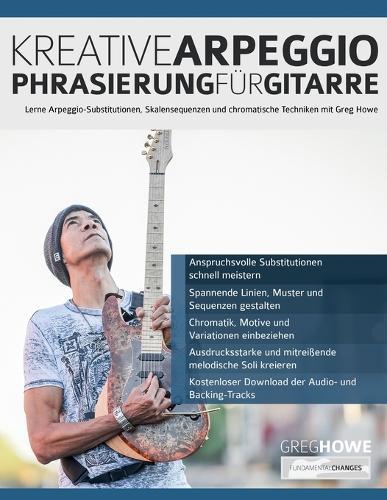 Kreative Arpeggio-Phrasierung für Gitarre: Lerne Arpeggio-Substitutionen, Skalensequenzen und chromatische Techniken mit Greg Howe