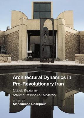 Architectural Dynamics in Pre-Revolutionary Iran: Dialogic Encounter between Tradition and Modernity