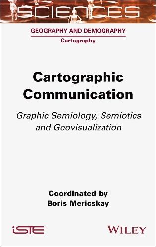 Cartographic Communication: Graphic Semiology, Semiotics and Geovisualization