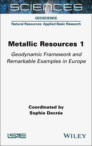 Metallic Resources 1: Geodynamic Framework and Remarkable Examples in Europe