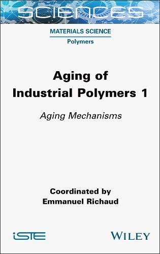 Aging of Industrial Polymers, Volume 1: Aging Mechanisms