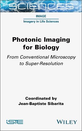 Photonic Imaging for Biology: From Conventional Microscopy to Super-Resolution