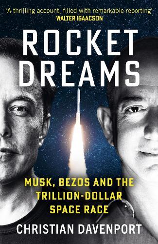 Rocket Dreams: Musk, Bezos and the Trillion-Dollar Space Race
