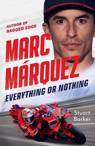 Marc Marquez: Everything or Nothing: THE INCREDIBLE COMEBACK STORY OF THE 2025 MOTOGP WORLD CHAMPION