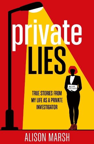Private Lies: True stories from my life as a Private Investigator