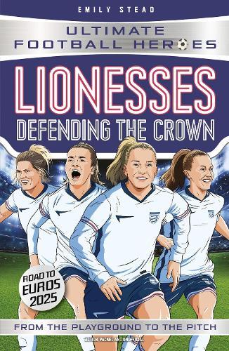 Lionesses: Defending the Crown (Ultimate Football Heroes): Collect them all!