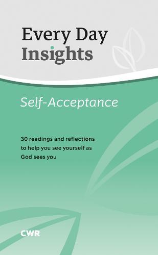 Every Day Insights: Self-Acceptance: 30 readings and reflections to help you see yourself as God sees you