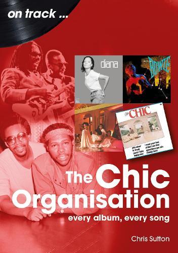 The Chic Organisation On Track: Every Album, Every Song