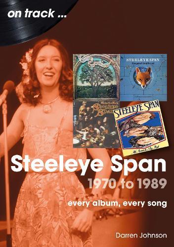 Steeleye Span 1970 to 1989 On Track: Every Album, Every Song