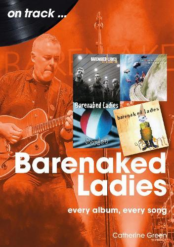 Barenaked Ladies On Track: Every Album, Every Song