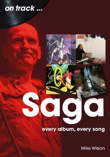 Saga On Track: Every Album, Every Song
