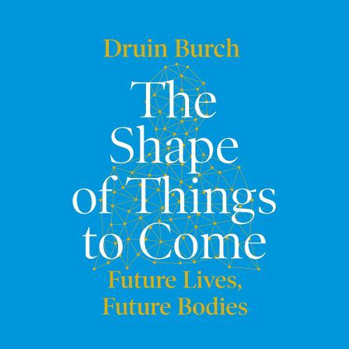 The Shape of Things to Come: Exploring the Future of the Human Body
