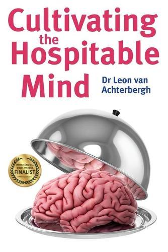 Cultivating the Hospitable Mind: Award-Winning Finalist in the Business: Careers category of the 2019 International Book Awards