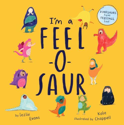 I’m a Feel-o-saur
