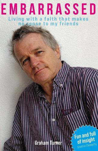 Embarrassed: Living with a faith that makes no sense to my friends