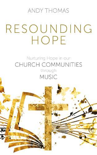 Resounding Hope: Nurturing Hope in our Church Communities through Music