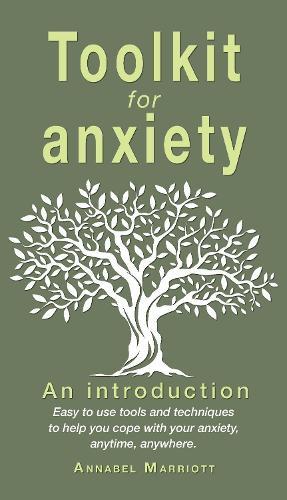 Toolkit for anxiety: Easy to use tools and techniques to help you cope with your anxiety, anytime, anywhere.