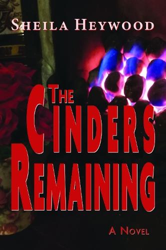 The Cinders Remaining: A novel