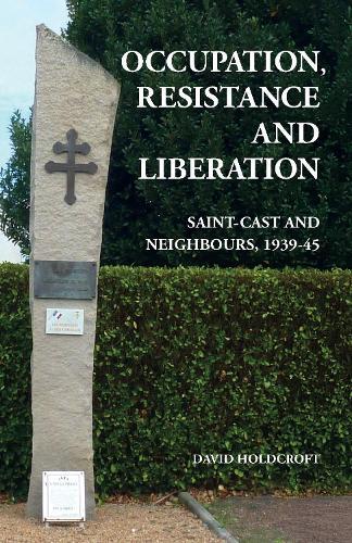 Occupation Resistance and Liberation: Saint-Cast and Neighbours, 1939-45