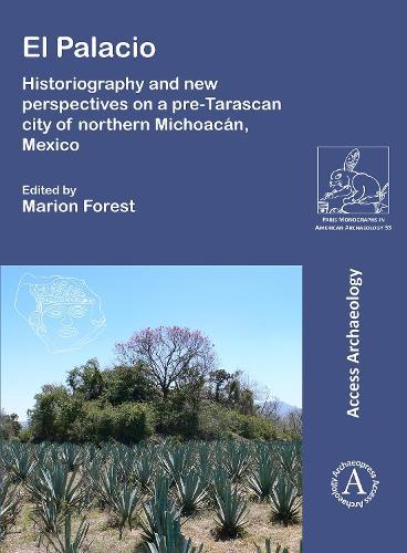 El Palacio: Historiography and new perspectives on a pre-Tarascan city of northern Michoacán, Mexico