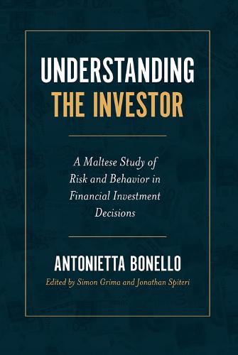 Understanding the Investor: A Maltese Study of Risk and Behavior in Financial Investment Decisions