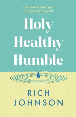 Holy, Healthy, Humble: Christian leadership in a post-secular world